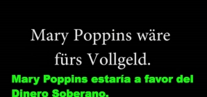Mary Poppins estaría a favor del Dinero Soberano!